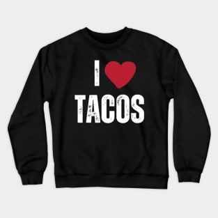 I Love Tacos Crewneck Sweatshirt